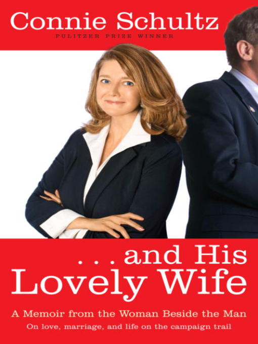 Title details for . . . and His Lovely Wife by Connie Schultz - Available